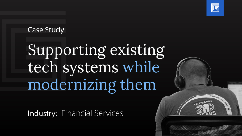 Case Study: Supporting a Tech System While Modernizing It